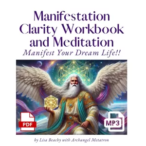 Manifestation Clarity Workbook and Meditation with Lisa Beachy and Archangel Metatron