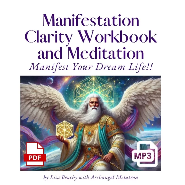 Manifestation Clarity Workbook and Meditation with Lisa Beachy and Archangel Metatron