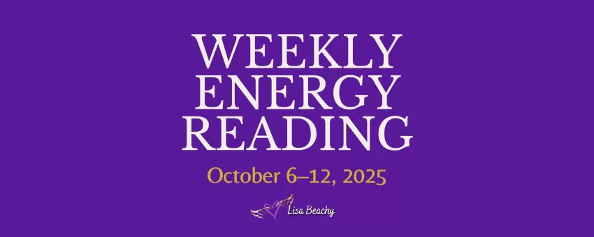 Weekly Energy Reading October 6–12, 2025 by Lisa Beachy